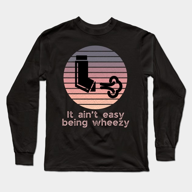 It ain’t easy being wheezy pink Long Sleeve T-Shirt by WearablePSA